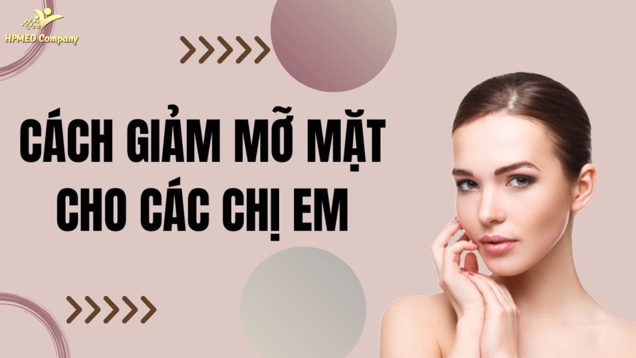 Cách giảm mỡ mặt nào tốt hiệu quả 