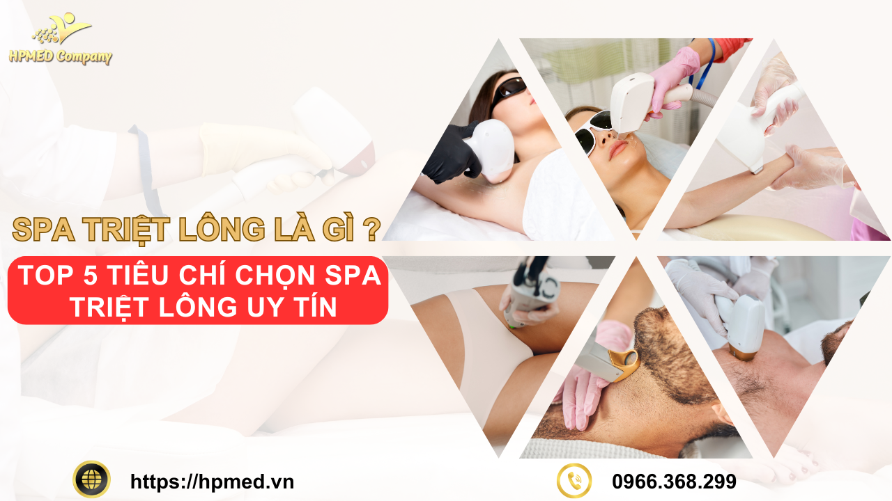 Spa triệt lông là gì ? Top 5 Tiêu chí chọn spa triệt lông uy tín 1 Spa triệt lông là gì ? Top 5 Tiêu chí chọn spa triệt lông uy tín