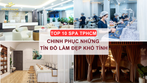 Top 10 Spa TPHCM chinh phục những tín đồ làm đẹp khó tính