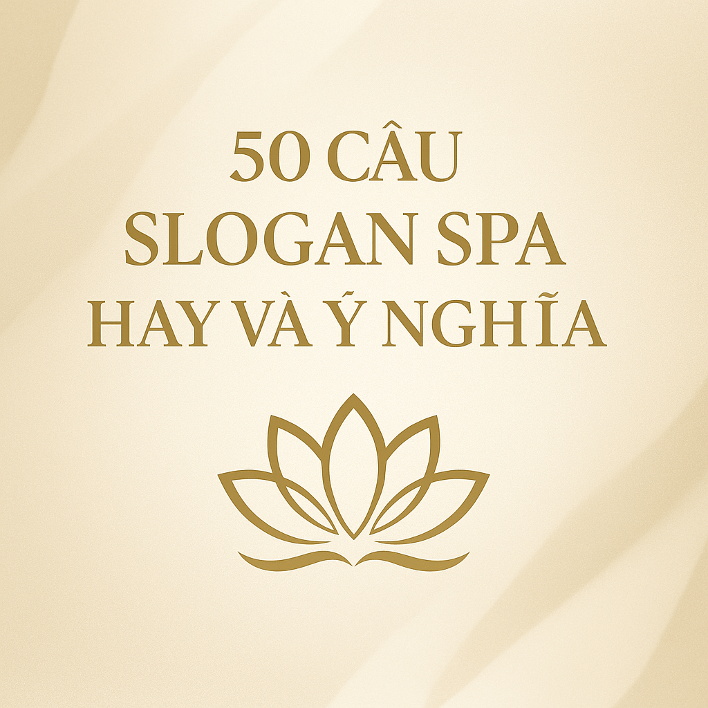 50 Câu Slogan Spa Hay Và Ý Nghĩa – Bí Quyết Xây Dựng Thương Hiệu Spa Ghi Dấu Trong Tâm Trí Khách Hàng 1 50 Câu Slogan Spa Hay Và Ý Nghĩa