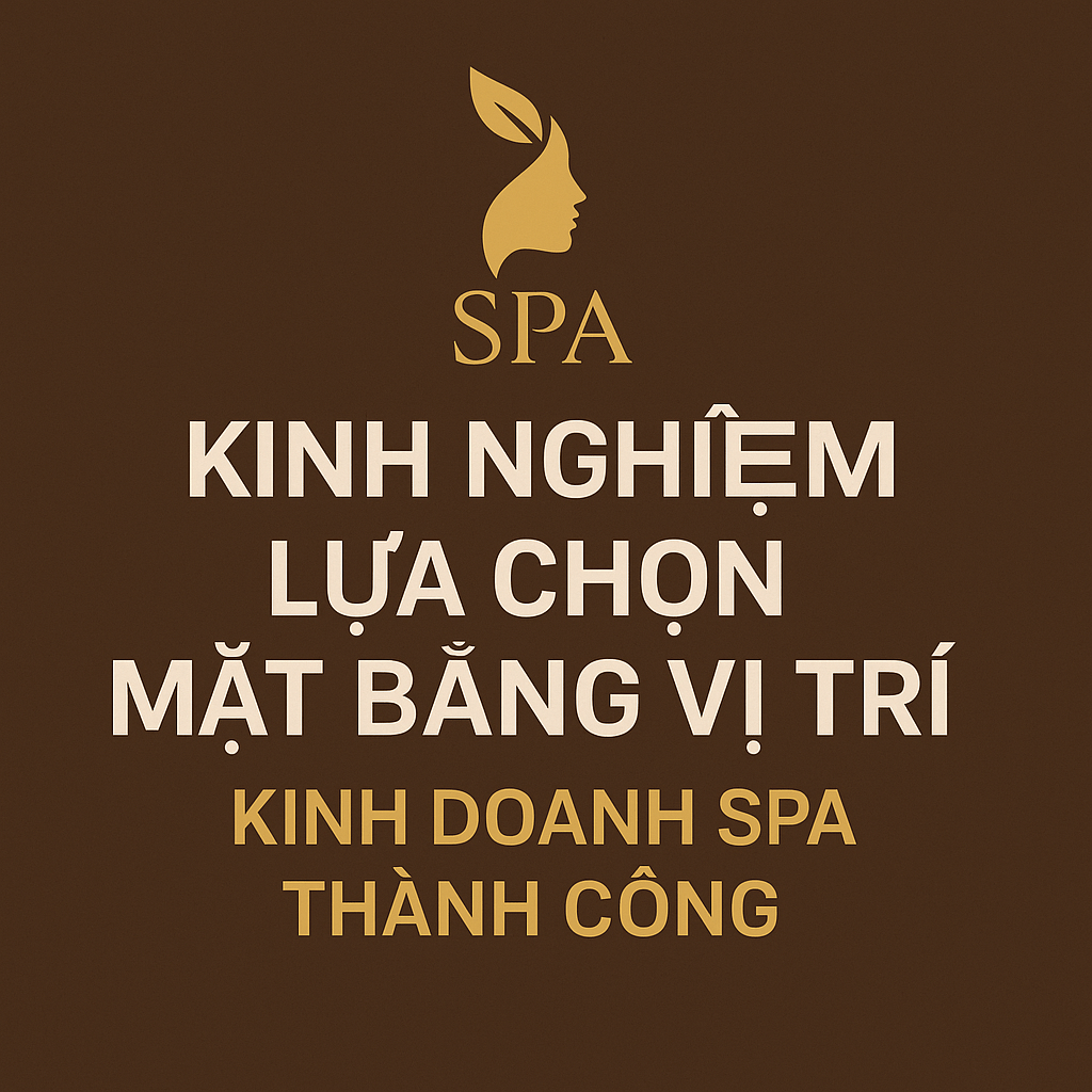 Kinh Nghiệm Lựa Chọn Mặt Bằng Vị Trí Kinh Doanh Spa Thành Công – Bí Quyết Từ Chuyên Gia HPMED 2 Kinh Nghiệm Lựa Chọn Mặt Bằng Vị Trí Kinh Doanh Spa Thành Công