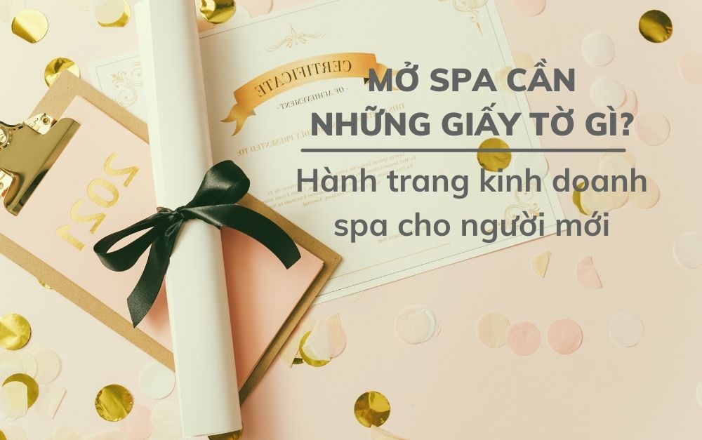 Mở tiệm Spa cần những gì? Chuẩn bị trước khi kinh doanh Spa