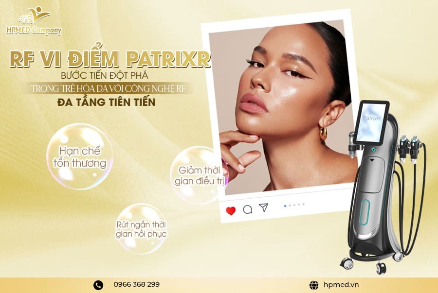 Máy RF vi điểm PatrixR trẻ hóa da đa tầng, giảm thời gian điều trị và phục hồi, hạn chế tổn thương da